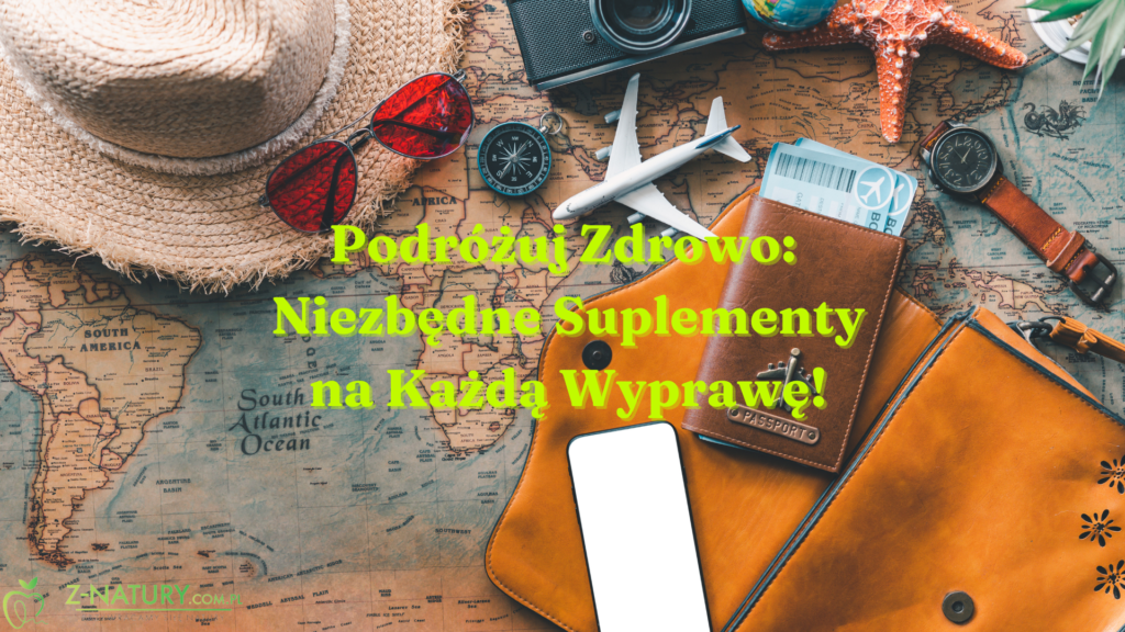 Twoje Wakacyjne Must-Have: Kompleksowy Przewodnik po Suplementach dla Zdrowia w Podróży
